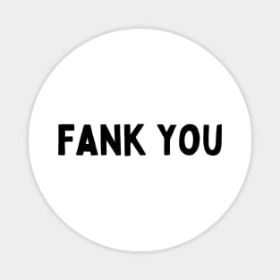 I Said Fank You Everyone - Funny British Accent Magnet